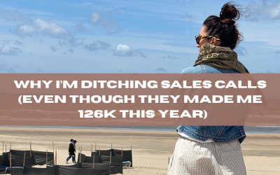 Why I’m Ditching Sales Calls (Even Though They Made Me €126k This Year)